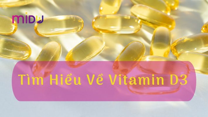 Vitamin D3 – Dưỡng chất vàng cho sức khỏe bền vững