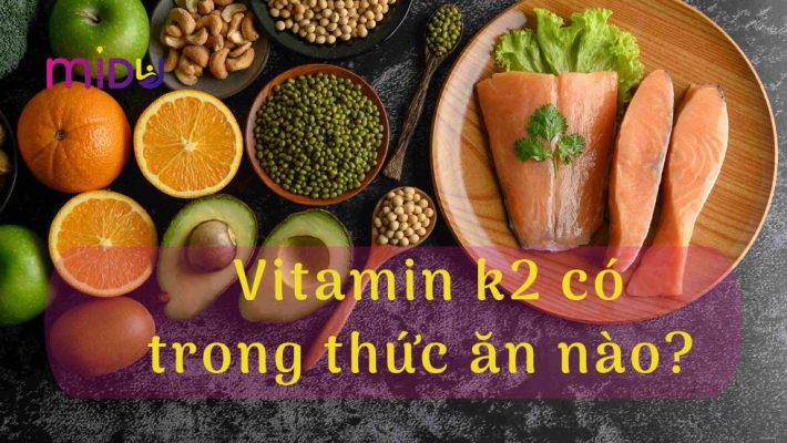 Vitamin k2 có trong thức ăn nào?